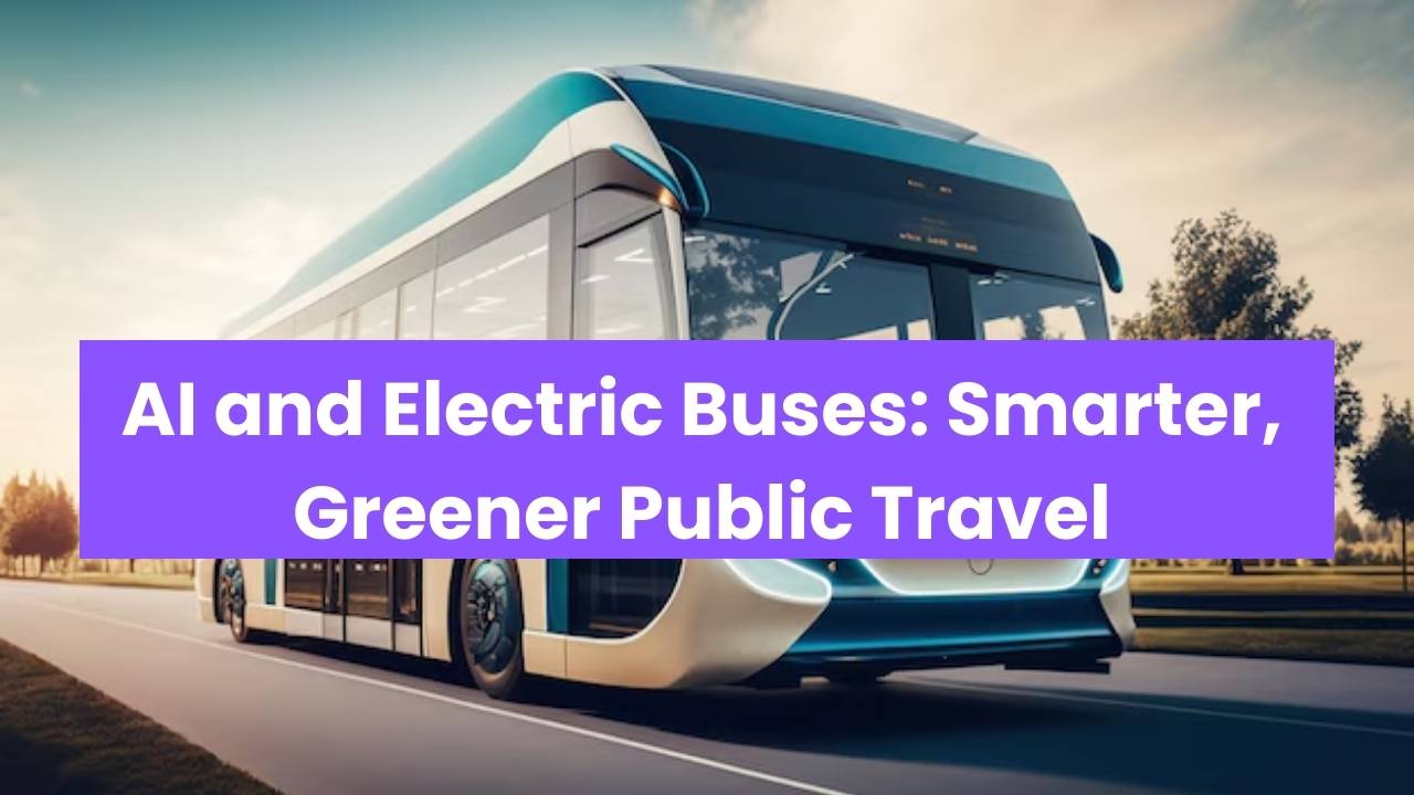 AI and Electric Buses- Smarter, Greener Public Travel