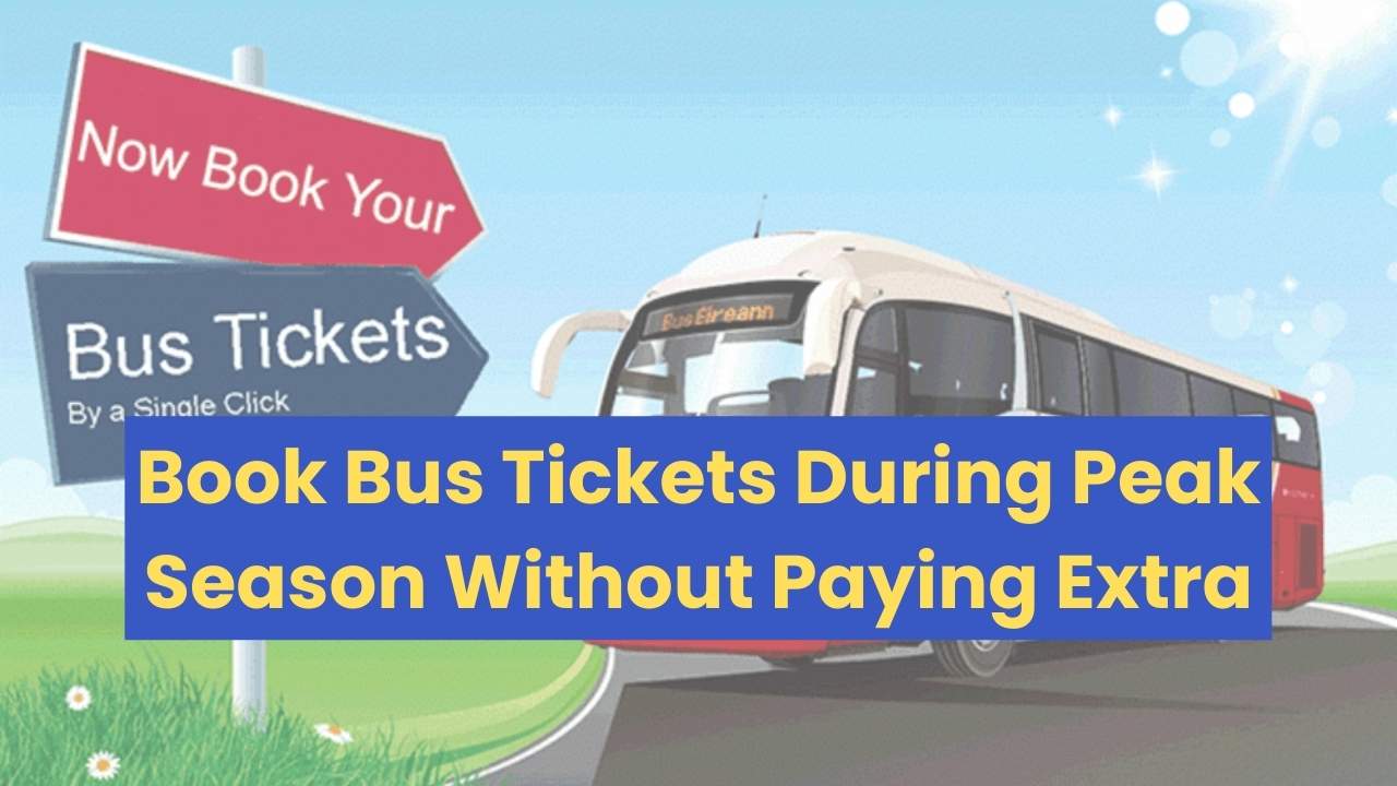 Book Bus Tickets During Peak Season Without Paying Extra
