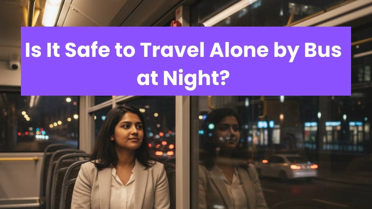 Is It Safe to Travel Alone by Bus at Night?