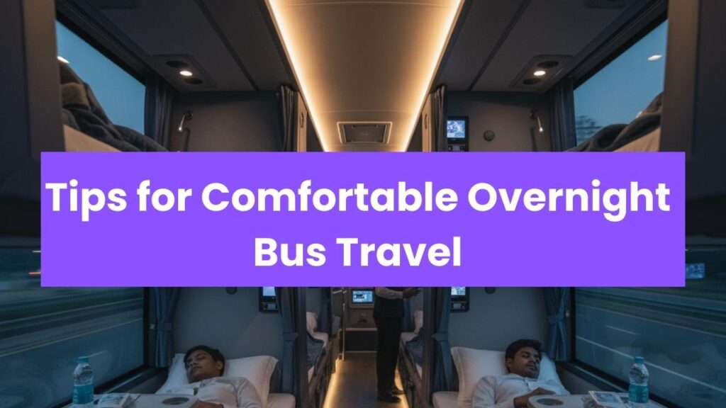 Tips for Comfortable Overnight Bus Travel