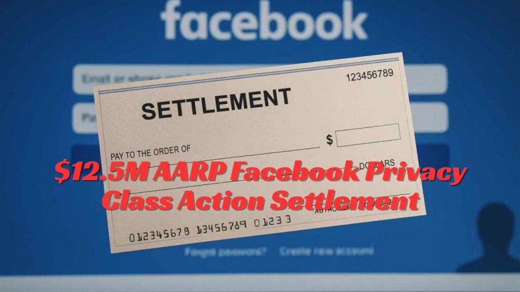 $12.5M AARP Facebook Privacy Class Action Settlement