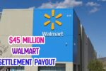 $45M Walmart Settlement Payout 2025