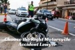 Choose the Right Motorcycle Accident Lawyer